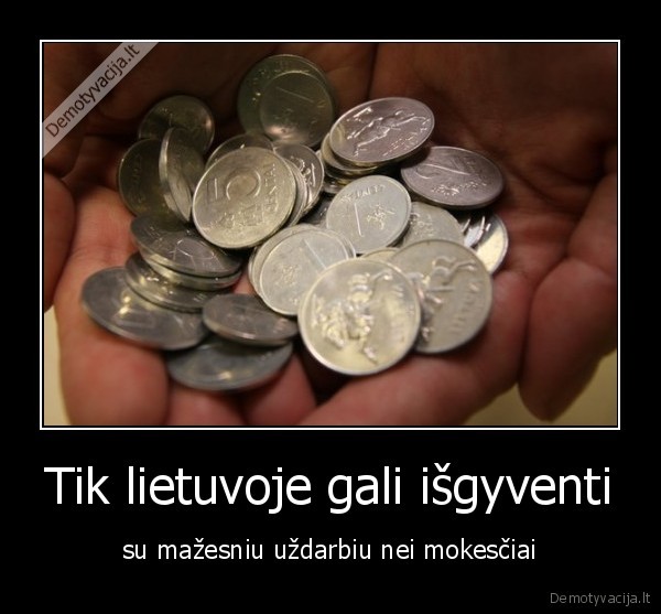 Tik lietuvoje gali išgyventi