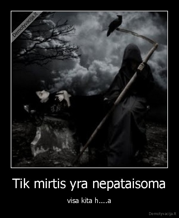 Tik mirtis yra nepataisoma
