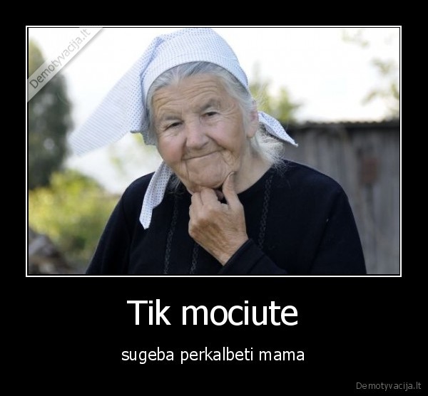 Tik mociute