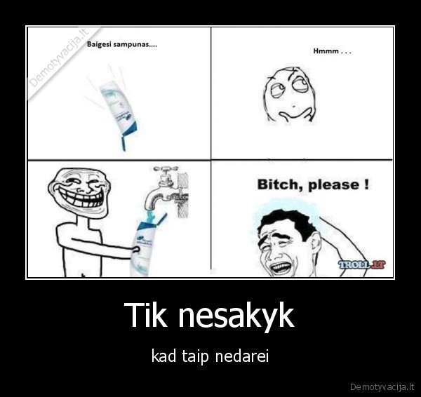 Tik nesakyk