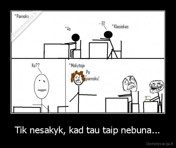 klasiokas,troll,mokytoja,pykti