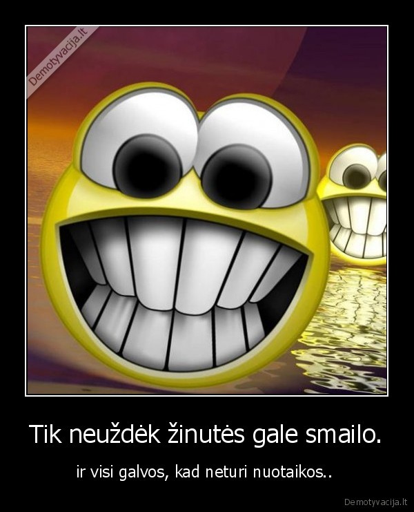 Tik neuždėk žinutės gale smailo.