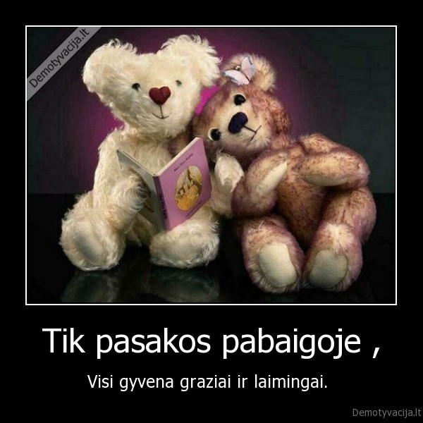 Tik pasakos pabaigoje ,
