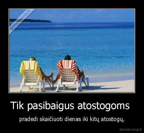 Tik pasibaigus atostogoms 