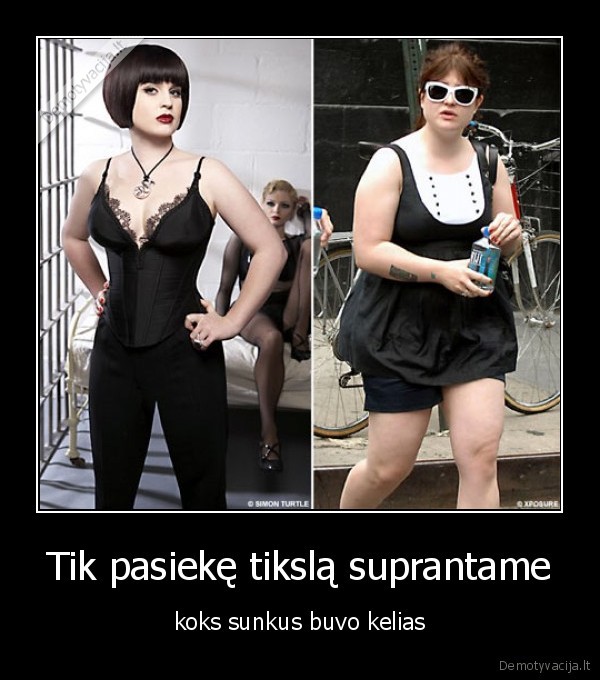 Tik pasiekę tikslą suprantame