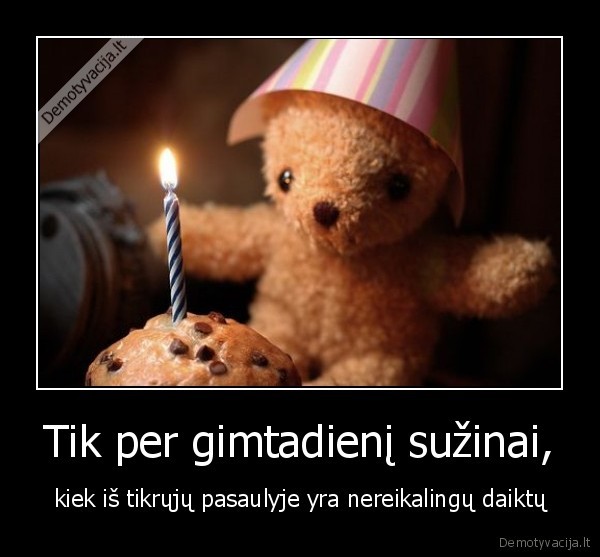 Tik per gimtadienį sužinai,