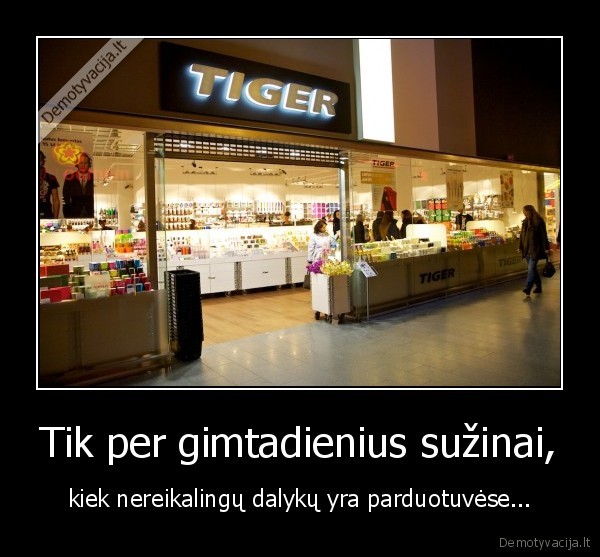 Tik per gimtadienius sužinai,