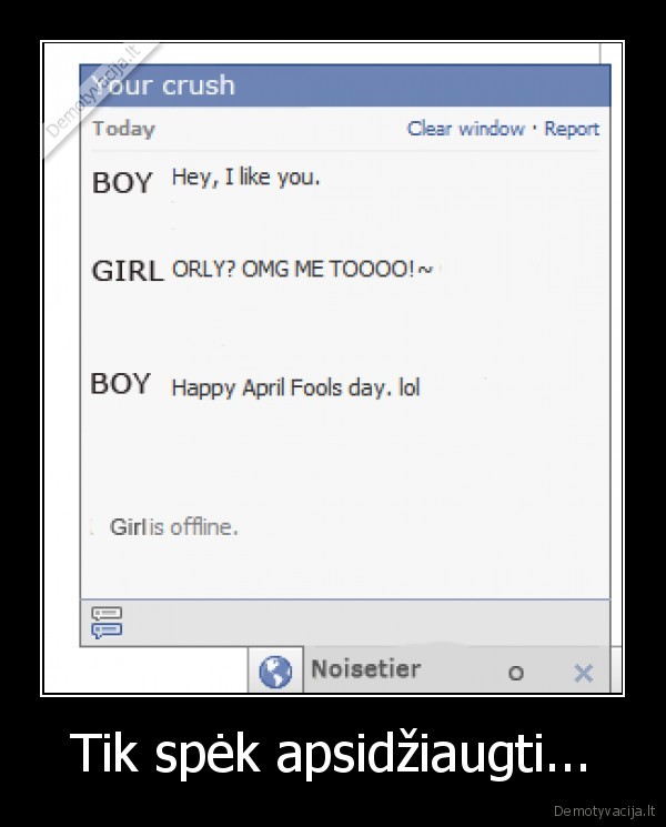 Tik spėk apsidžiaugti...