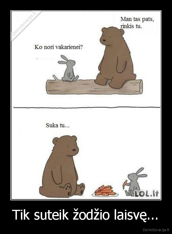 Tik suteik žodžio laisvę...