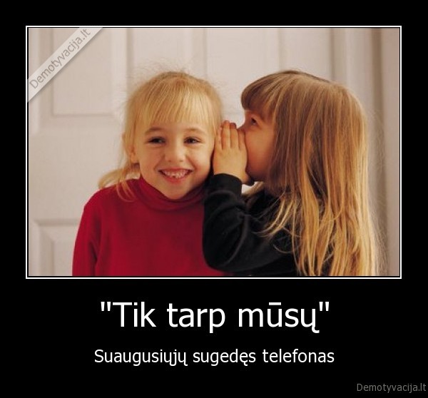 &quot;Tik tarp mūsų&quot;