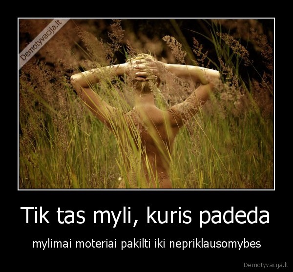 Tik tas myli, kuris padeda