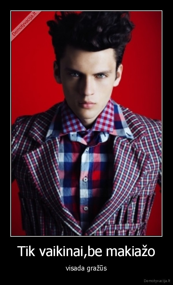 Tik vaikinai,be makiažo