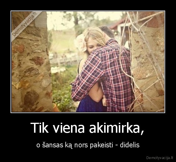 akimirka,keistis,sansas,pora,apsikabinimas