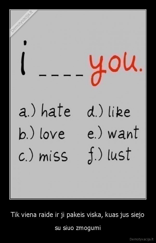 Tik viena raide ir ji pakeis viska, kuas jus siejo