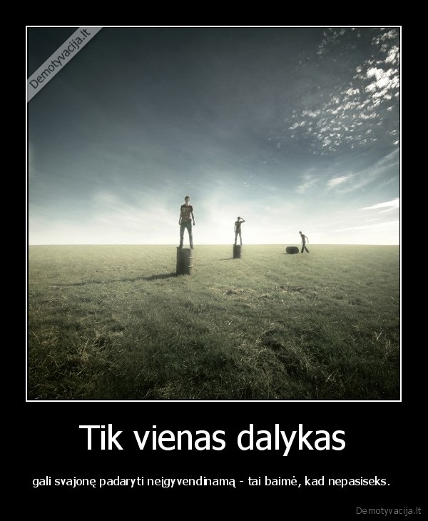 baime,svajones,pasitikek, savim