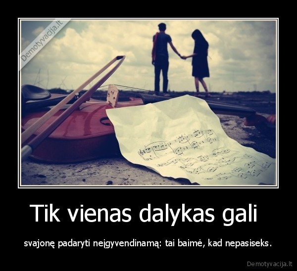 Tik vienas dalykas gali 