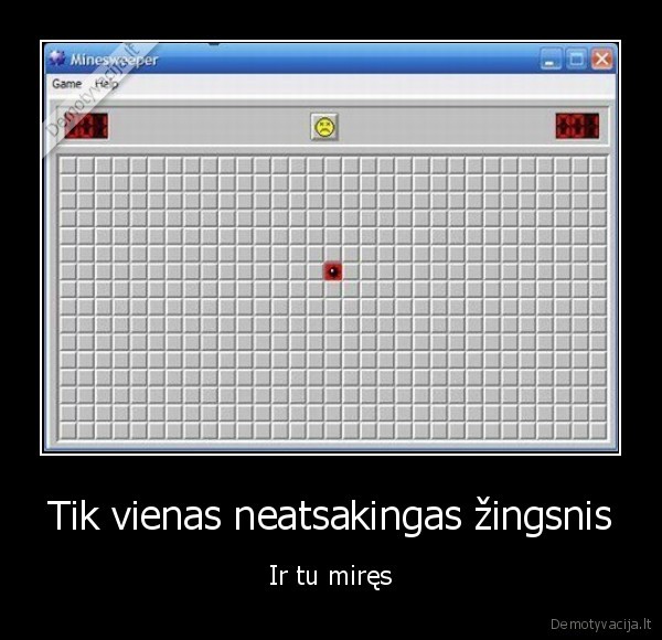 Tik vienas neatsakingas žingsnis