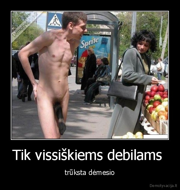 Tik vissiškiems debilams 