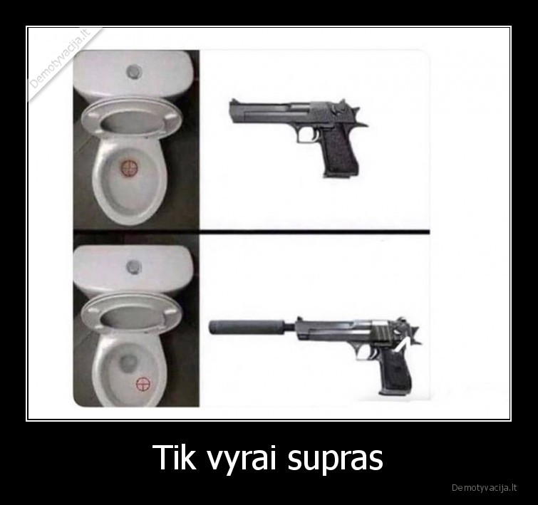 vyrai,supras,tualetas,pistoletas