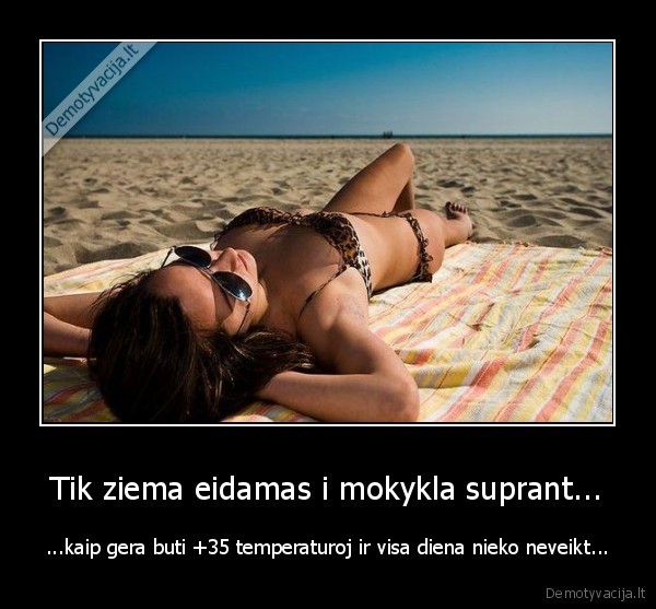 Tik ziema eidamas i mokykla suprant...