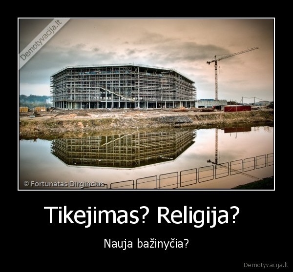 Tikejimas? Religija? 
