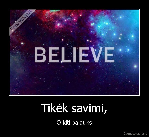 Tikėk savimi,