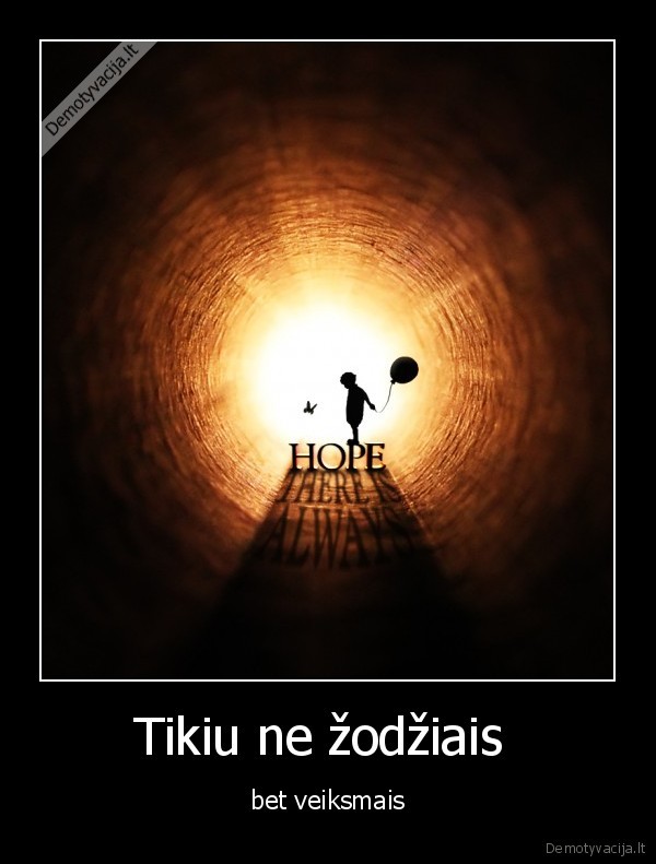 Tikiu ne žodžiais 