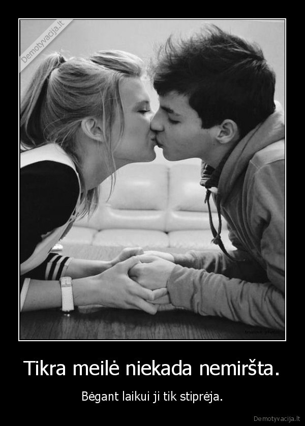 Tikra meilė niekada nemiršta.