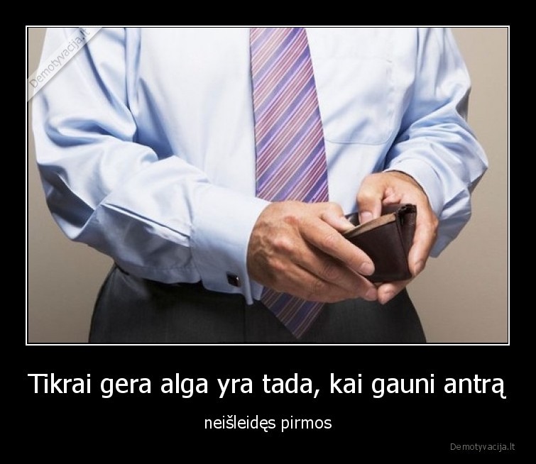 alga,gera,darbas,pinigai