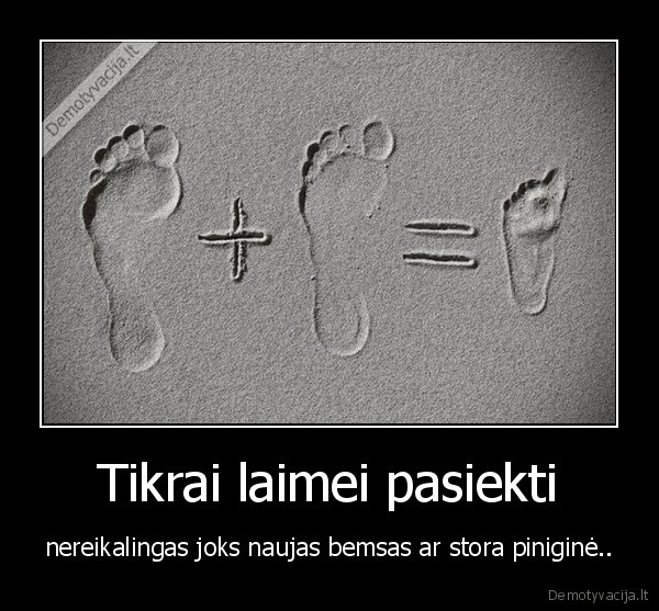 Tikrai laimei pasiekti