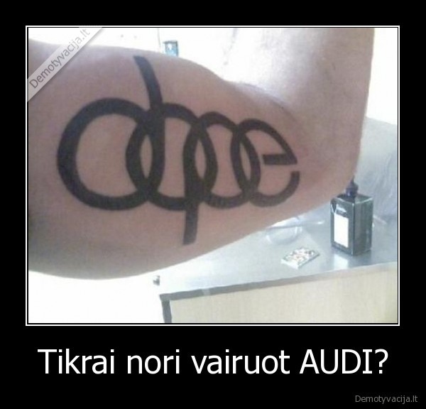 Tikrai nori vairuot AUDI?