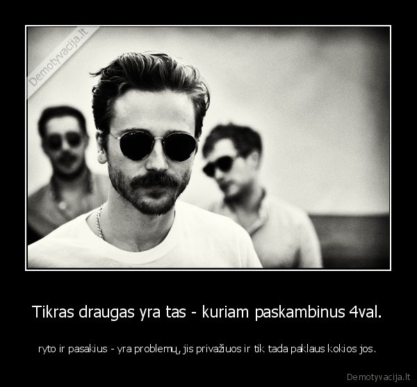 draugai,tikras, draugas,draugas,tikri, draugai