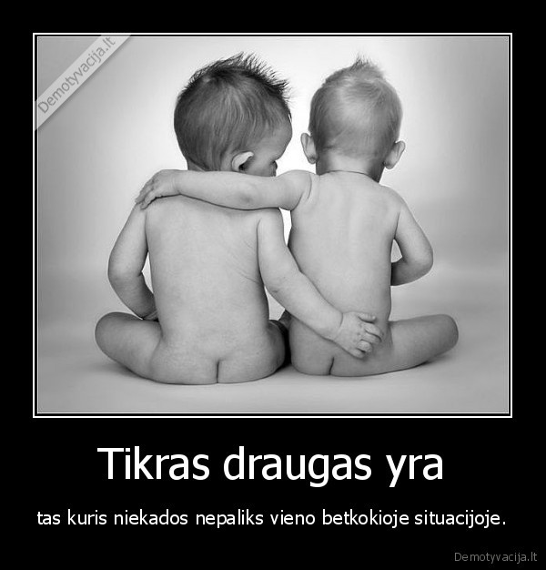 Tikras draugas yra
