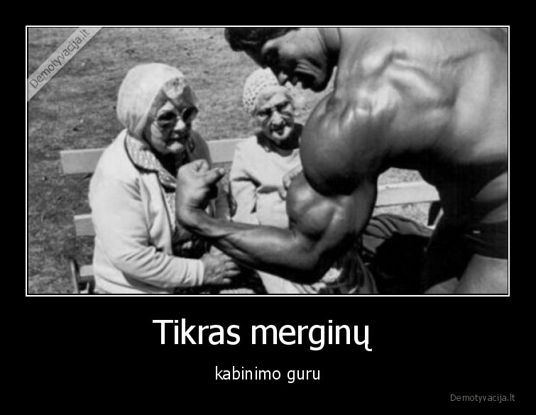 guru,kabintojas,merginos,mociutes,bicepsai