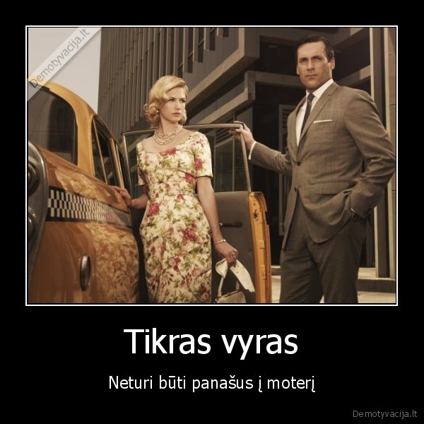 tikras, vyras,panasus, imoteri