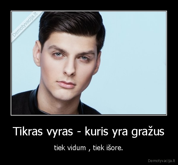 Tikras vyras - kuris yra gražus