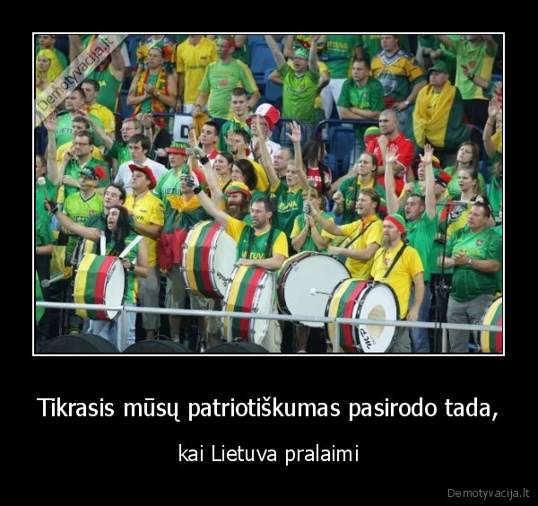 Tikrasis mūsų patriotiškumas pasirodo tada,