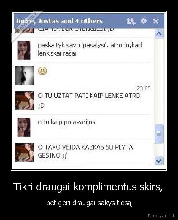 Tikri draugai komplimentus skirs,