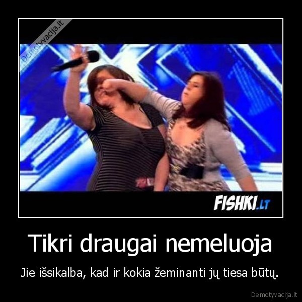 Tikri draugai nemeluoja