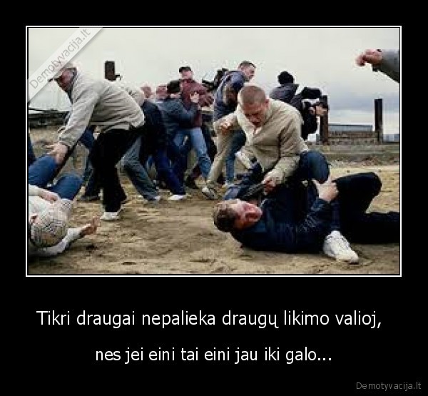 draugai,tikri,likimas,iki, galo