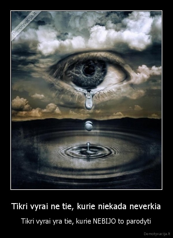 Tikri vyrai ne tie, kurie niekada neverkia