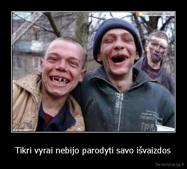 Tikri vyrai nebijo parodyti savo išvaizdos