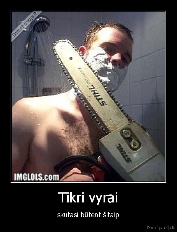 tikri,vyrai,skutasi,butent,sitaip