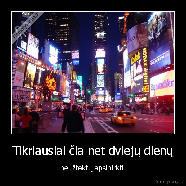 Tikriausiai čia net dviejų dienų