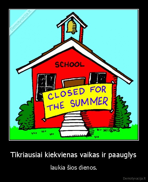 Tikriausiai kiekvienas vaikas ir paauglys