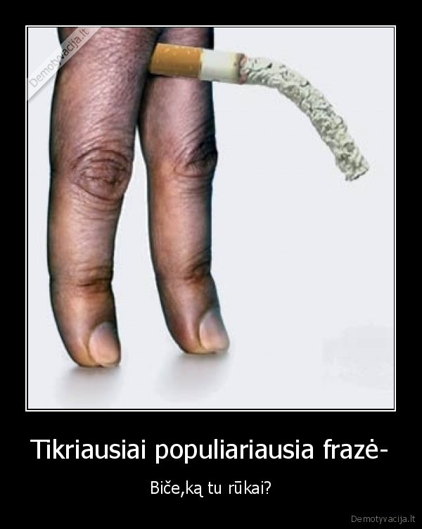 Tikriausiai populiariausia frazė-