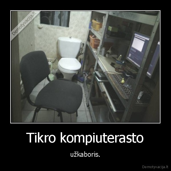 kompiuterastas,kambarys,uzkaboris,tualetas