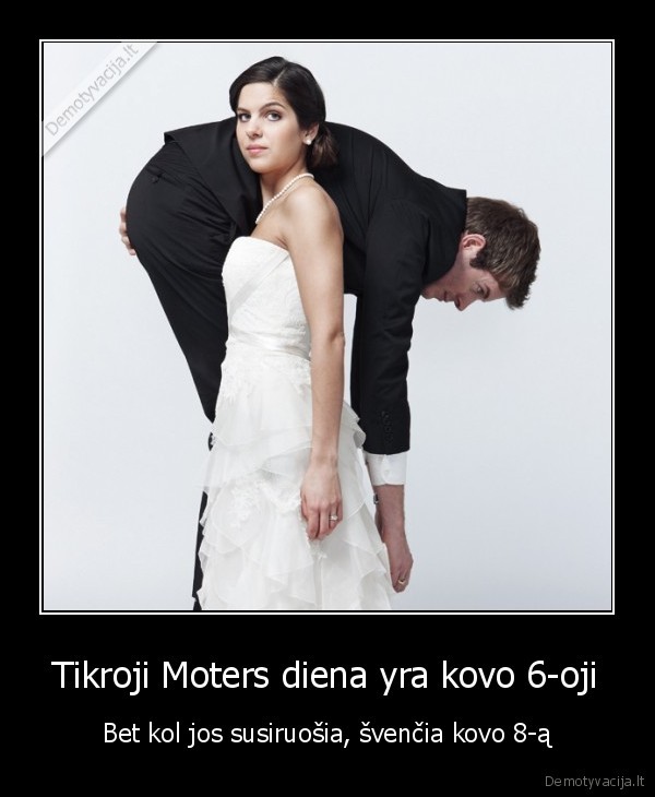 Tikroji Moters diena yra kovo 6-oji