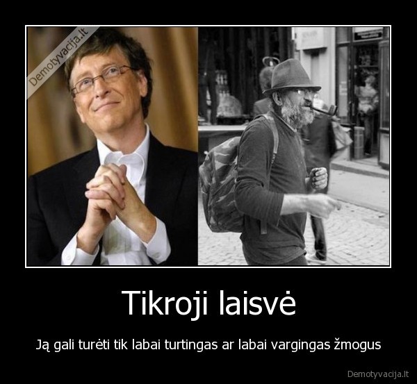 tikroji, laisve,turtas,vargas