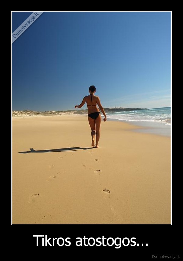 Tikros atostogos...